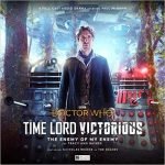 Time Lord Victorious –Eighth Doctor (2 of 3) Eighth Doctor: The Enemy Of My Enemy by Tracey Ann Baines (CD review). Time Lord Victorious –Eighth Doctor (2 of 3) Eighth Doctor: The Enemy Of My Enemy by Tracey Ann Baines (CD review).