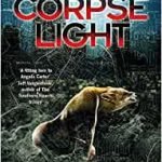Corpse Light (Verity Fassbender book 2) by Angela Slatter (book review). Corpse Light (Verity Fassbender book 2) by Angela Slatter (book review).