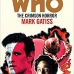 Doctor Who The Crimson Horror by Mark Gattis (book review). Doctor Who The Crimson Horror by Mark Gattis (book review).