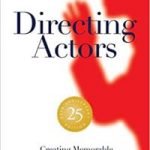 Directing Actors: Creating Memorable Performances For Film And Television 25th Anniversary Edition by Judith Weston (book review) Directing Actors: Creating Memorable Performances For Film And Television 25th Anniversary Edition by Judith Weston (book review)