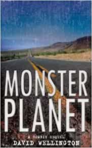 Monster Planet: A Zombie Novel (book 3) by David Wellington (book review).